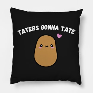 Taters Gonna Tate Funny Potato Tater Tot Foodie Potatoes Pillow