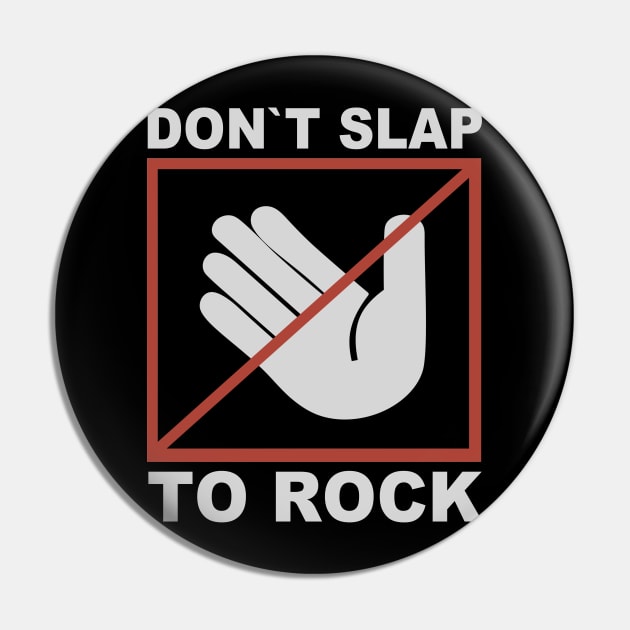 Don`t Slap To Rock Pin by vender