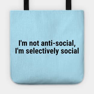 I'm not anti-social; I'm selectively social Black Tote