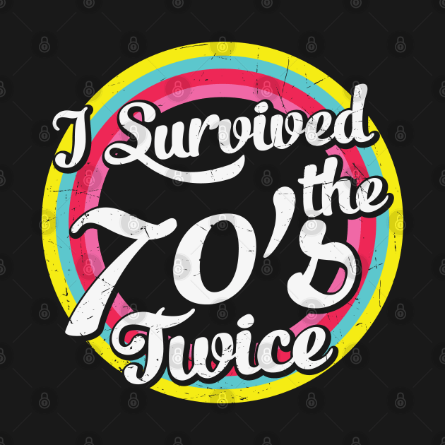 I survived the 70's twice funny retro 80th Birthday Gift for Men Women by BadDesignCo