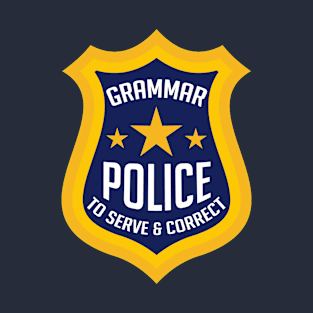 Grammar Police - To serve & correct T-Shirt