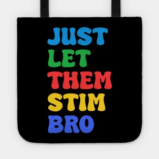 Let Them Stim Bro Funny Autism Awareness Day Month Meme, Autistic Boys Girls Kids Tote