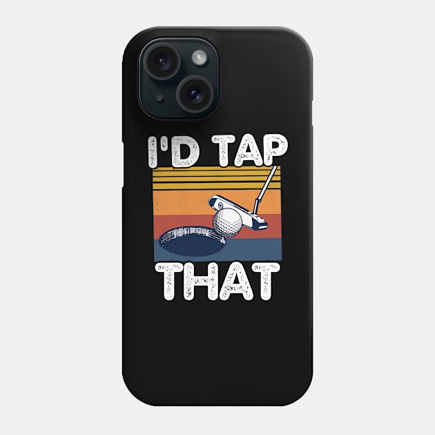 I'd Tap That Golf Phone Case by PlayfulPrints