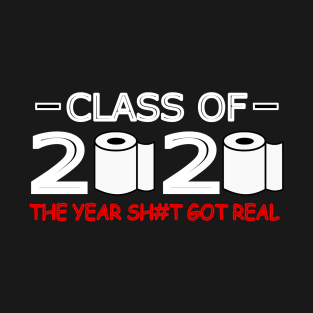 Class Of 2020 The Year Shit Got Real Red T-Shirt