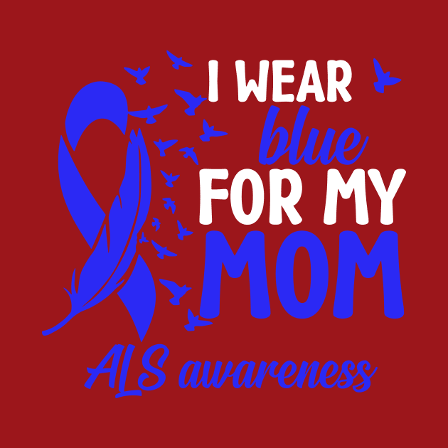 Als Awareness I Wear Blue For My Mom Als Mother Als Mom by mcoshop