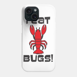 I Eat Bugs  - Lobster that is Phone Case