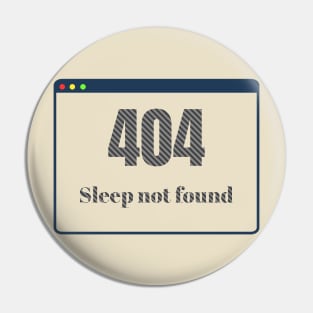 404: No Sleep Found Pin