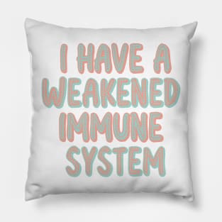 Weakened immune system Pillow