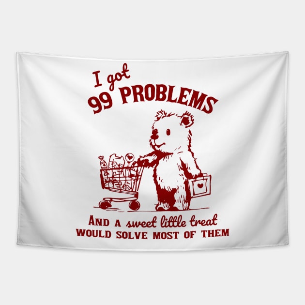 I Got 99 Problems And A Little Treat Would Solve Most Of Them Tapestry by Travis ★★★★★