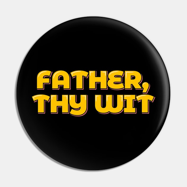 Dad Joke Father Thy Wit Pin by ardp13