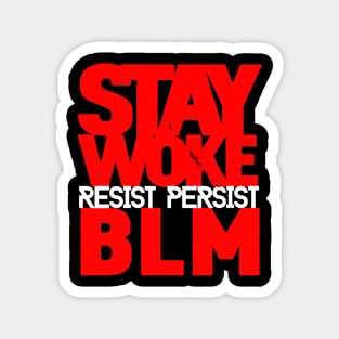 Stay Woke Resist Persist BLM Black Lives Matter Magnet