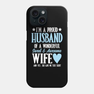 I'm a Proud Husband of a Wonderful Sweet and Awesome Wife Phone Case
