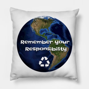 Remember your Responsibility Gift Environmentalist Pillow