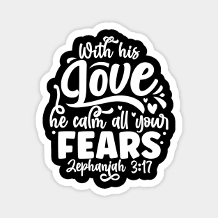 Worth His Love He Calms All Your Fears Zephaniah 3:17 Magnet