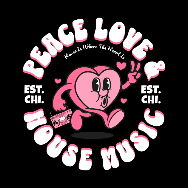 HOUSE MUSIC  - Peace Love Happy Heart (White) by DISCOTHREADZ 