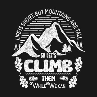 Life is better at the mountains - Funny Quote T-Shirt