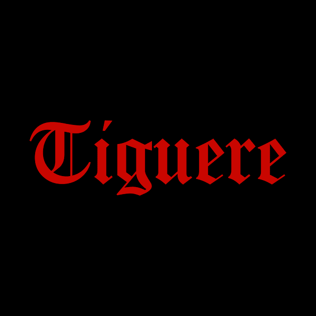 Tiguere by MessageOnApparel