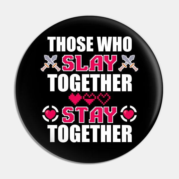 Those Who Slay Together Stay Together Pin by TheMaskedTooner