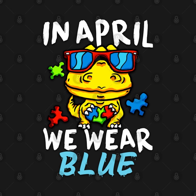 In April We Wear Blue Autism Awareness Month Dino by alyssacutter937@gmail.com