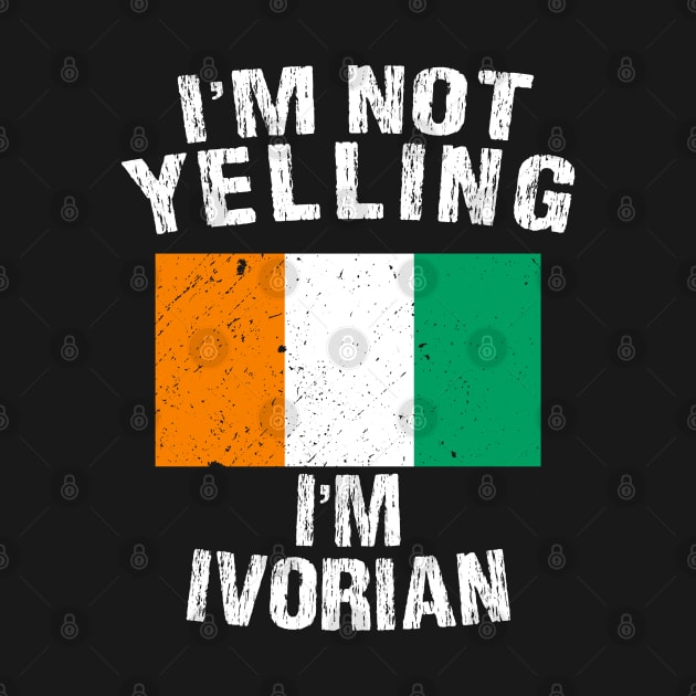 I'm Not Yelling I'm Ivorian by TShirtWaffle1