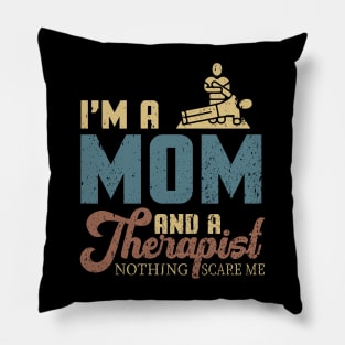 I'm A Mom And A Therapist Nothing Scares Me Pillow