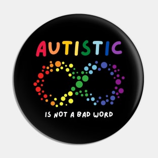 autistic is not a bad word Pin
