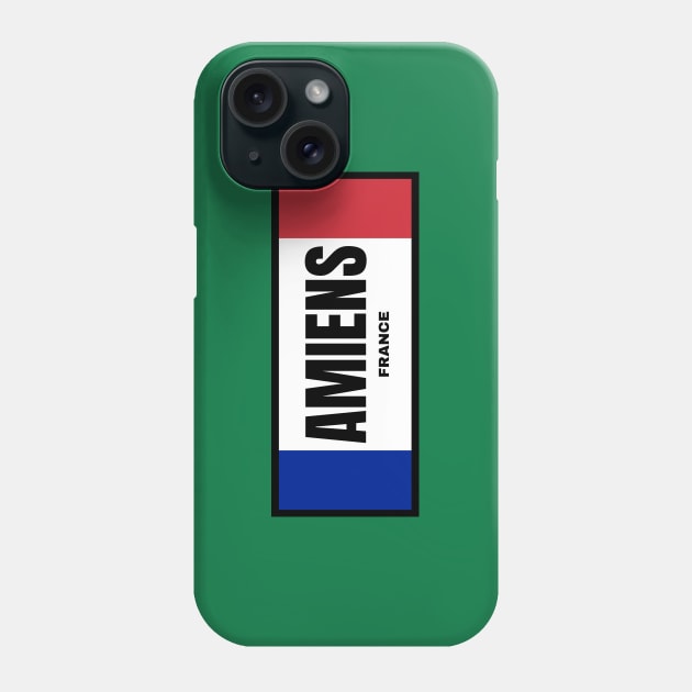 Amiens City in French Flag Colors Phone Case by aybe7elf