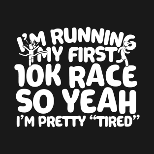 Im Running My First 10K T-Shirt