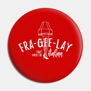 Fra-Gee-Lay - that must be Italian Pin