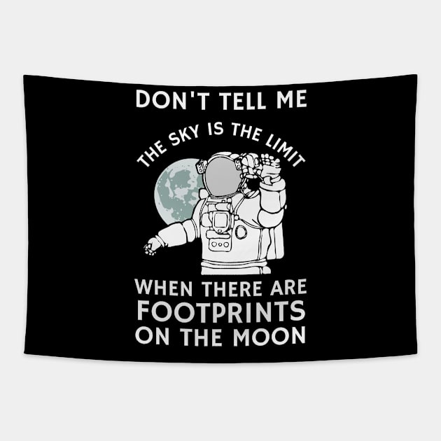 Don't tell me the sky is the limit when there are footprints on the moon Tapestry by Lomalo Design