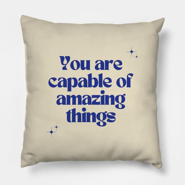 You are capable of amazing things Pillow by saythenameve