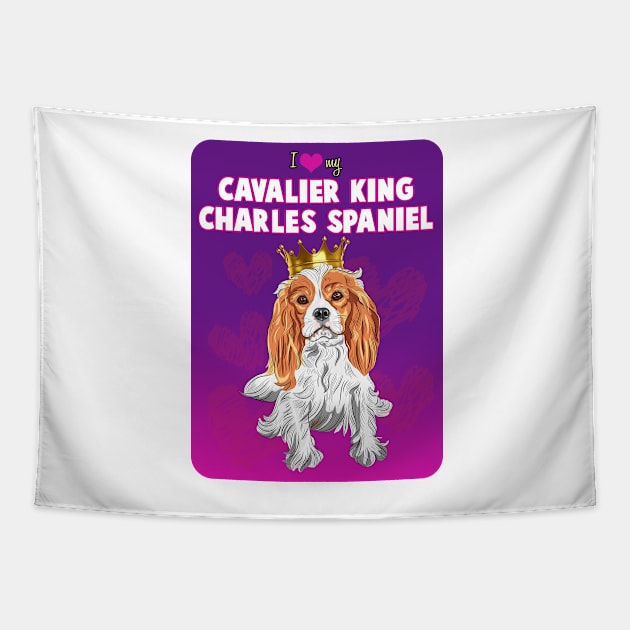 I Love my Cavalier King Charles Spaniel! Especially for Cavalier King Charles Spaniel Dog Lovers! Tapestry by rs-designs
