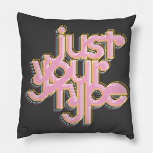 Just Your Type Pillow