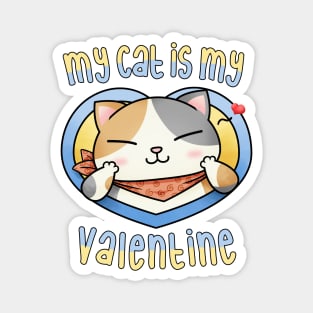 My cat is my Valentine Calico Magnet