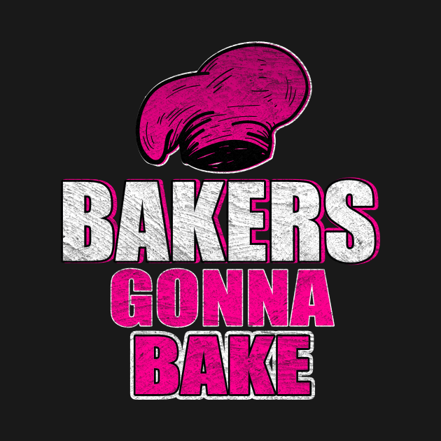 Baking Bakers Gonna Bake Baker Gift Baking Hoodie TeePublic