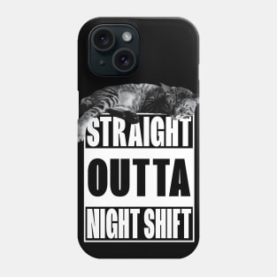 Straight Outta Night Shift Phone Case