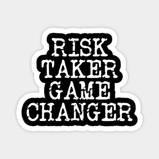 Risk Taker Game Changer Magnet