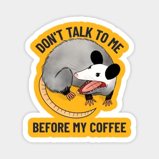 DON'T TALK TO ME BEFORE MY COFFEE Magnet