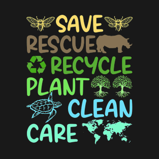 Save Rescue Recycle Clean Care Earth Day Save Our Planet T-Shirt