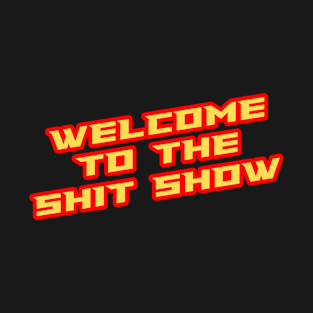 welcome to the shit show lettering T-Shirt