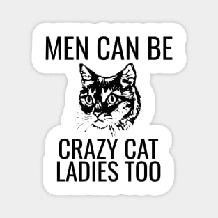 Men Can Be Crazy Cat Ladies Too Magnet