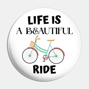 Life is a beautiful ride Pin