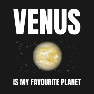 Venus is my favourite planet T-Shirt