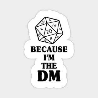 Because I'm The DM Magnet