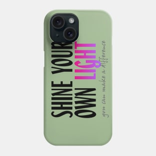 Shine Your Own Light_WHITE BG Phone Case