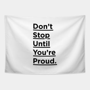 Don't Stop Until You're Proud Tapestry