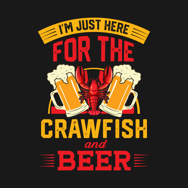 Funny Crawfish Lobster I'm Just Here For The Crawfish & Beer by HenryClarkeFashion