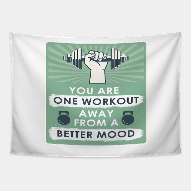 You are one workout away from a better mood Fitness Motivational Quotes Tapestry by creativeideaz