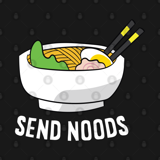 Ramen Noodles Love Ramen Send Noods Ramen Lover Gift - Ramen - T-Shirt ...