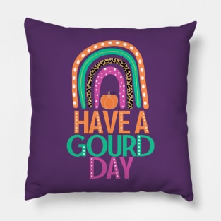 Have a Gourd Day - Fall Pumpkin Pun with Rainbow Pillow